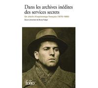 Dans les archives inédites des services secrets: Un siècle d'espionnage français (1870-1989)