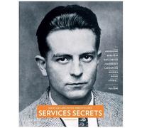 Dans Les Archives Inédites Des Services Secrets : Un Siècle D'histoire Et D'espionnage Français (1870-1989)