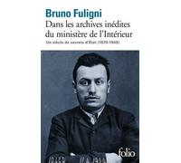 Dans Les Archives Inédites Du Ministère De L'intérieur - Un Siècle De Secrets D'etat (1870-1945)