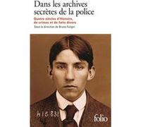 Dans les archives secrètes de la police Collectif (Auteur), Bruno Fuligni (Editeur du volume)