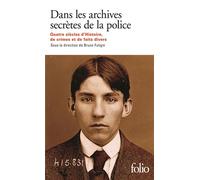 Dans les archives secrètes de la police Quatre siècles d'Histoire, de crimes et de faits divers - Collectif - Gallimard - Poche - Etude