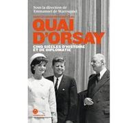 Dans les archives secrètes du quai d'Orsay - Cinq siècles d'histoire et de diplomatie Emmanuel de Waresquiel (Directeur éditorial), Laurent Fabius (Préface), Collectif (Auteur)