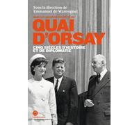 Quai d'Orsay cinq siècles d'Histoire et de diplomatie