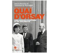 Dans Les Archives Secrètes Du Quai D'orsay - Cinq Siècles D'histoires Et De Diplomatie