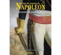 Dans les armées de Napoléon MAJOR LE ROY (Auteur), Christophe Bourachot (Auteur)