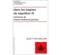 Dans les bagnes de Napoléon III. Mémoires de Charles-Ferdinand Cambon - mémoires de Charles-Ferdinand Gambon - Jean-Yves Mollier - Puf - Livre