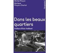 Dans les beaux quartiers Monique Pinçon-Charlot (Auteur), Michel Pinçon (Auteur), Eric Vuillard (Préface)