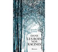Dans les bois, nos racines - Jennifer Lesieur - Arthaud - broché - Guide