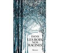 Dans les bois, nos racines Jennifer Lesieur (Auteur)