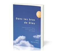 Dans les bras de Dieu (Safe in the Arms of God): Vérité d’en haut au sujet de la mort d’un enfant