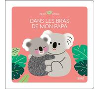 Dans les bras de mon papa - Mélisande Luthringer - Fleurus - cartonné - Album éveil dès la naissance