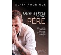 Dans Les Bras De Mon Père - L'étonnante Histoire Du Retour D'un Enfant Prodigue