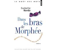 Dans les Bras de Morphee / Petites Histoires des Expressions nées de la Mythologie