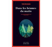 Dans les brumes du matin - Tom Bouman - Actes sud - broché - Roman