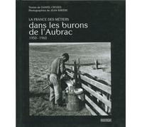 Dans les burons de l'Aubrac 1950 - 1960 Daniel Crozes (Auteur), Jean Ribiere (Photographie)