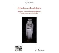 Dans les cercles de Jésus Enquête et nouvelles interprétations sur le maître et ses disciples - Régis Moreau - L'harmattan - broché - Essai