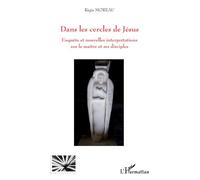 Régis Moreau – Dans les cercles de Jésus – Enquête et nouvelles interprétations – Broché