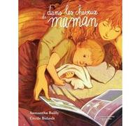 Dans les cheveux de maman Samantha Bailly (Auteur), Cécile Bidault (Illustration)