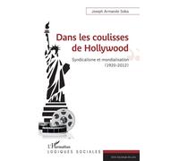 Dans les coulisses de Hollywood Syndicalisme et mondialisation (1920-2012) - Joseph Armando Soba - L'harmattan - broché - Monographie