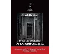 Dans les coulisses de la 'Ndrangheta: Meurtres, trafics de drogues, corruption, franc-maçonnerie