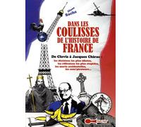 Dans les coulisses de l'histoire de France: De Clovis à Jacques Chirac