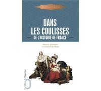 Dans les coulisses de l'Histoire - moeurs, quotidien et intimité du passé
