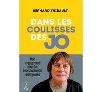 Dans les coulisses des JO - Mon engagement pour des Jeux soc - Bernard Thibault - Atelier Ed De L' - broché - Essai
