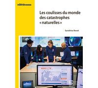 Dans les coulisses du monde des catastrophes "naturelles"