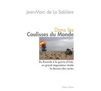 Dans les coulisses du monde: Du Rwanda à la guerre d'Irak, un grand négociateur révèle le dessous des cartes