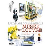 Dans les coulisses du musée du Louvre Bérénice Geoffroy-Schneiter (Auteur), Lucile Piketty (Illustration)