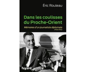 Dans les coulisses du Proche-Orient: Mémoires d'un journaliste diplomate (1952-2012)