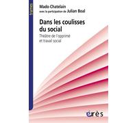 Dans les coulisses du social Théâtre de l'opprimé et travail social - Mado Chatelain - Eres - broché - Essai