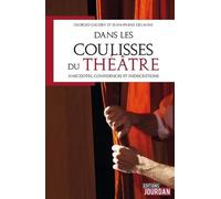 Dans les coulisses du théâtre - Anecdotes, confidences et indiscrétions
