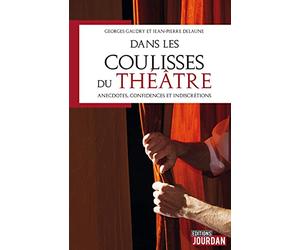 Dans les coulisses du théâtre - Anecdotes, confidences et indiscrétions