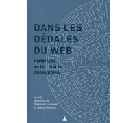 Dans les dédales du web Historiens en territoires numériques - Stéphane Lamassé - De La Sorbonne Editions - broché - Essai