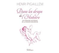 Dans les draps de l'Histoire - Dictionnaire historique de la passion amoureuse