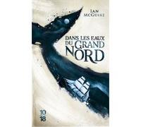 Dans les eaux du Grand Nord -poche- Ian McGuire (Auteur), Laurent Bury (Traduction)