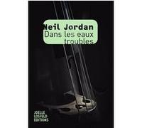 Dans les eaux troubles Neil Jordan (Auteur), Florence Lévy-Paoloni (Traduction)