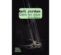 Dans les eaux troubles - Neil Jordan - Losfeld Joelle - broché - Roman