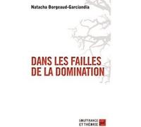 Dans les failles de la domination Natacha Borgeaud-Garciandia (Auteur)