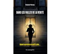 DANS LES FAILLES DE LA VÉRITÉ : QUAND SURVIVRE NE SUFFIT PLUS