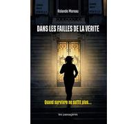 Dans les failles de la vérité Quand survivre ne suffit plus… - Rolande Moreau - Les Passageres - broché - Roman