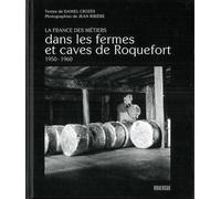 Dans les fermes et caves de Roquefort 1950 - 1960: La France des métiers