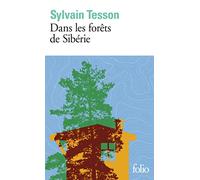 Sylvain Tesson – Dans les forêts de Sibérie – Février - juillet 2010