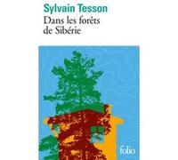 Sylvain Tesson – Dans les forêts de Sibérie – Février - juillet 2010