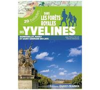 Dans Les Forêts Royales Des Yvelines - 20 Balades Rambouillet, Marly Et Saint-Germain-En-Laye