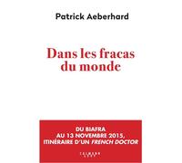 Dans les fracas du monde - Patrick Aeberhard - Calmann-Levy - broché - Essai