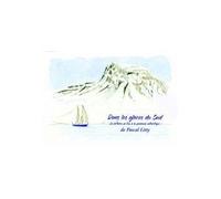 Dans les glaces du Sud De la Terre de Feu à la péninsule antarctique - Pascal Litty - Le Noyer Eds - broché - Récit