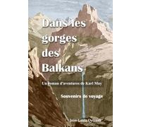 Dans les gorges des Balkans: Souvenirs de voyage