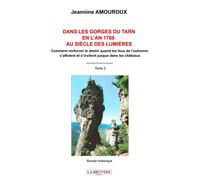Dans les gorges du tarn, en l'an 1769 au siecle des lumieres tome 2 Comment renforcer le destin quand les feux de l'automne s'affolent et s'inviten,t jusque dans les ch - Jeannine Amouroux - La Bruyer